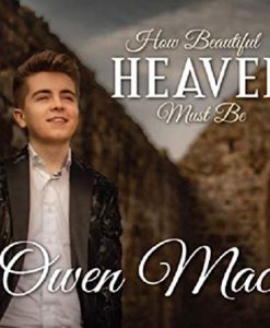 *Owen Mac How Beautiful Heaven Must Be Cd, Including Praying, Thank you lord,Look for me