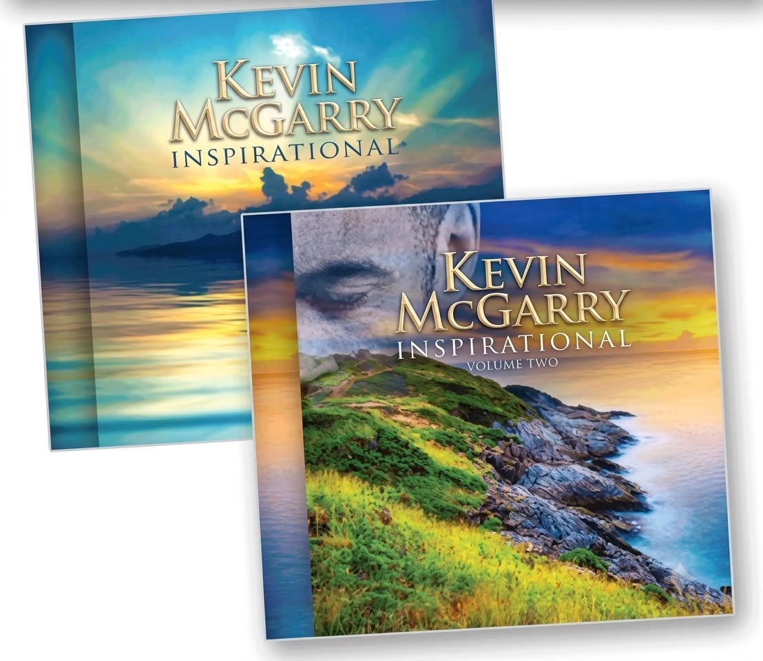 Kevin McGarry INSPIRATIONAL VOLUME I & 2   including, An Irish Blessing, Amazing Grace, Hellelujah, The Voice, New Day Dawning