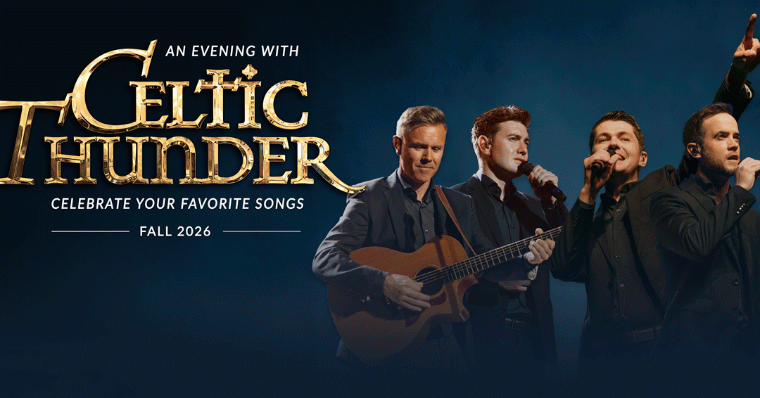 An Evening with Celtic Thunder 2026 – Celebrate Your Favorite Songs